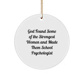 Funny School Psychologist Gifts from Friends for Christmas, 'God Found Some Of The Strongest Women And Made Them School Psychologist', Circle Ornament - Image 1